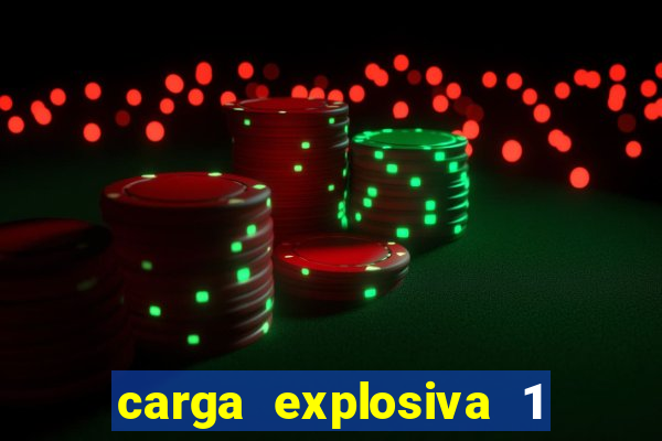 carga explosiva 1 filme completo dublado topflix